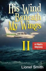 His Wind Beneath My Wings, II : A Pilot's Odyssey