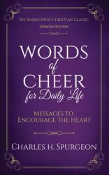 Words of Cheer : Messages to Encourage the Heart [Updated, Annotated]