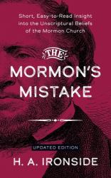 The Mormon's Mistake : Short, Easy-To-Read Insight into the Unscriptural Beliefs of the Mormon Church