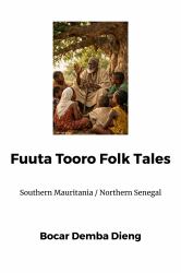 Fuuta Tooro Folk Tales : Southern Mauritania / Northern Senegal
