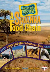 A Savanna Food Chain : A Who-Eats-What Adventure in Africa