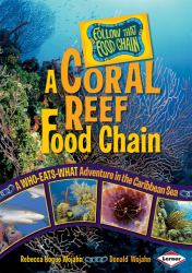 A Coral Reef Food Chain : A Who-Eats-What Adventure in the Caribbean Sea
