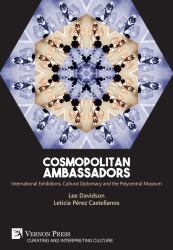 Cosmopolitan Ambassadors : International Exhibitions, Cultural Diplomacy and the Polycentral Museum