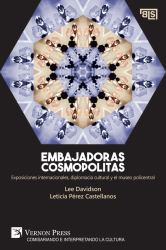 Embajadoras Cosmopolitas. Exposiciones Internacionales, Diplomacia Cultural y el Museo Policentral