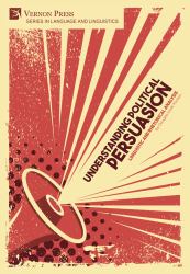 Understanding Political Persuasion : Linguistic and Rhetorical Methods