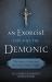 An Exorcist Explain the Demonic : The Antics of Satan and His Army of Fallen Angels