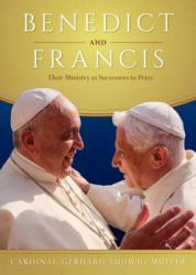 Benedict and Francis : Their Ministry As Successors to Peter