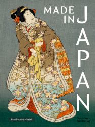 Made in Japan : Farbholzschnitte Von Hiroshige, Kunisada und Hokusai