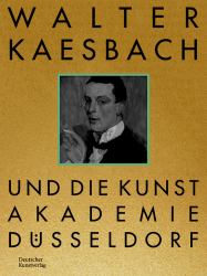 Walter Kaesbach und Die Kunstakademie Düsseldorf