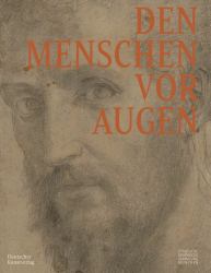 Den Menschen Vor Augen : Künstlerische Strategien Seiner Darstellung in Italienischen Zeichnungen 1450-1750