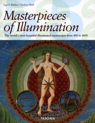 Masterpieces of Illumination : Codices Illustres the World's Most Famous Illuminated Manuscripts 400 To 1600