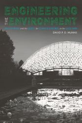 Engineering the Environment : Phytotrons and the Quest for Climate Control in the Cold War