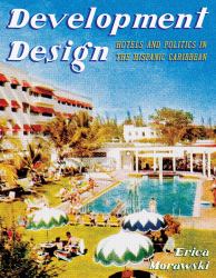 Development Design : Hotels and Politics in the Hispanic Caribbean
