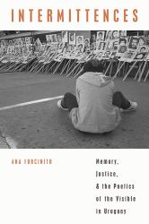 Intermittences : Memory, Justice, and the Poetics of the Visible in Uruguay