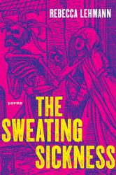 The Sweating Sickness : Poems