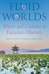 Fluid Worlds : Water and Culture in Eurasian History