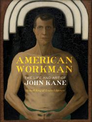 American Workman : The Life and Art of John Kane