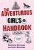 The Adventurous Girl's Handbook - For Ages 9-99