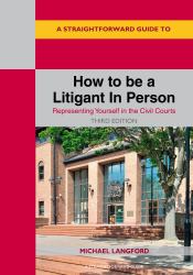 A Straightforward Guide to How to Be a Litigant in Person : Third Edition - 2025