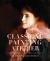 Classical Painting Atelier : A Contemporary Guide to Traditional Studio Practice