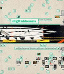 Digital Dreams : Architecture and the New Alchemic Technologies