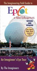 The Imagineering Field Guide to Epcot at Walt Disney World--Updated!