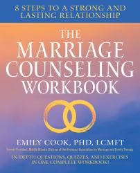 The Marriage Counseling Workbook : 8 Steps to a Strong and Lasting Relationship
