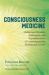 Consciousness Medicine : Indigenous Wisdom, Entheogens, and Expanded States of Consciousness for Healing and Growth