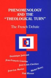 Phenomenology and the Theological Turn : The French Debate