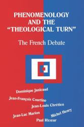 Phenomenology and the Theological Turn : The French Debate