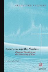 Experience and the Absolute : Disputed Questions on the Humanity of Man