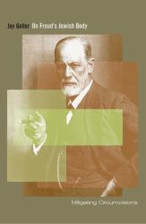 On Freud's Jewish Body : Mitigating Circumcisions