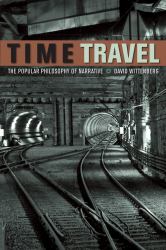 Time Travel : The Popular Philosophy of Narrative