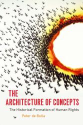 The Architecture of Concepts : The Historical Formation of Human Rights