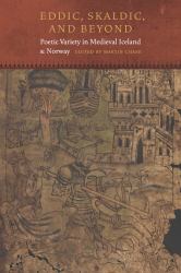 Eddic, Skaldic, and Beyond : Poetic Variety in Medieval Iceland and Norway