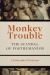 Monkey Trouble : The Scandal of Posthumanism