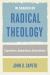 In Search of Radical Theology : Expositions, Explorations, Exhortations