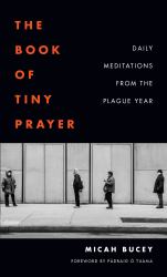 The Book of Tiny Prayer : Daily Meditations from the Plague Year