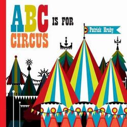 ABC Is for Circus : Hardcover Popular Edition