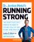 Dr. Jordan Metzl's Running Strong : The Sports Doctor's Complete Guide to Staying Healthy and Injury-Free for Life