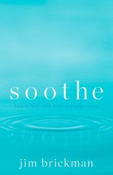 Soothe : How to Find Calm amid Everyday Chaos