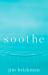 Soothe : How to Find Calm amid Everyday Chaos