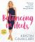 Balancing in Heels : My Journey to Health, Happiness, and Making It All Work