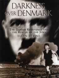 Darkness over Denmark : The Danish Resistance and the Rescue of the Jews