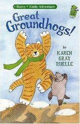 Great Groundhogs! : A Harry and Emily Adventure