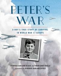 Peter's War : A Boy's True Story of Survival in World War II Europe