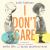 I Don't Care I Don't Care