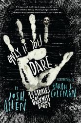 Only If You Dare : 13 Stories of Darkness and Doom