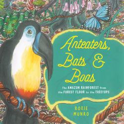 Anteaters, Bats and Boas