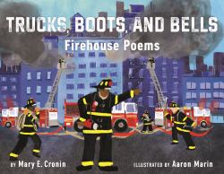 Trucks, Boots, and Bells : Firehouse Poems